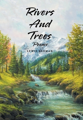 Rivers And Trees: Poems by Ashman, Lewis
