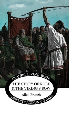 The Story of Rolf and the Viking's Bow by French, Allen