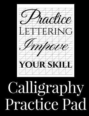 Calligraphy Practice Pad: Large Calligraphy Paper, 150 sheet pad, perfect calligraphy practice paper and workbook for lettering artists and begi by Clarke, Simon