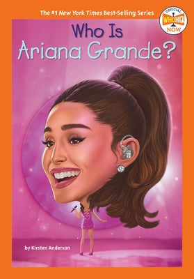 Who Is Ariana Grande? by Anderson, Kirsten