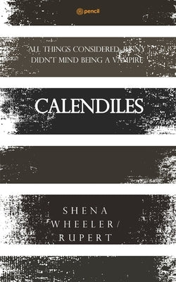 Calendiles: All things considered; Jenny didn't mind being a vampire by Wheeler, Shena