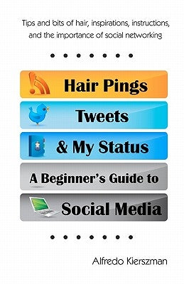 Hair Pings, Tweets and My Status: A Beginner's Guide to Social Media by Ranero, Brenda L.