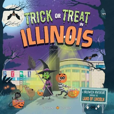 Trick or Treat in Illinois: A Halloween Adventure Through the Land of Lincoln by James, Eric