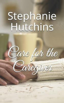 Care for the Caregiver by Briley, Lisa
