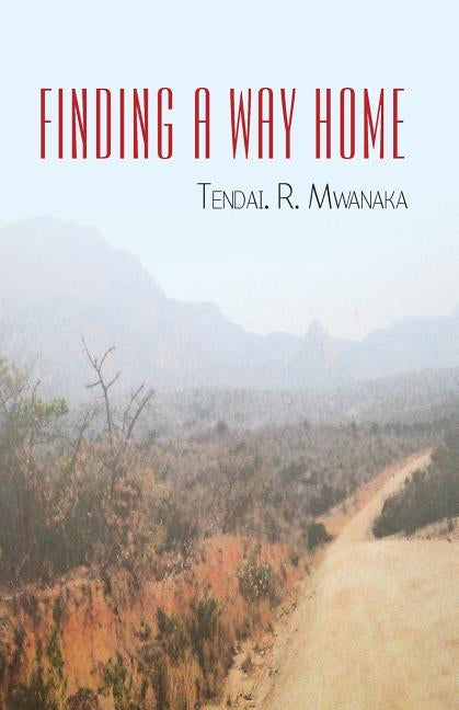 Finding a Way Home by Mwanaka, Tendai R.