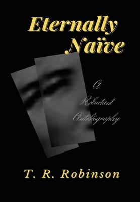 Eternally Na?e by Robinson, T. R.