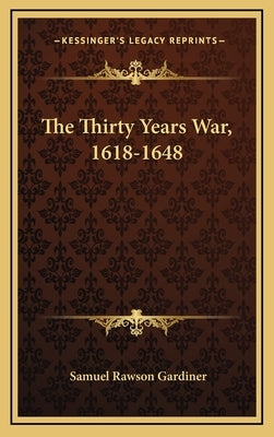 The Thirty Years War, 1618-1648 by Gardiner, Samuel Rawson