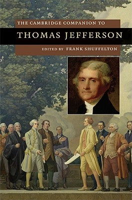 The Cambridge Companion to Thomas Jefferson by Shuffelton, Frank