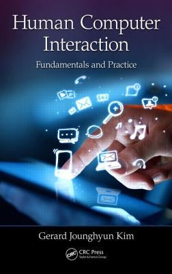 Human-Computer Interaction: Fundamentals and Practice by Kim, Gerard Jounghyun
