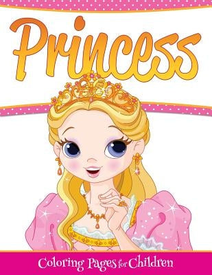 Princess Coloring Pages For Children by Speedy Publishing LLC