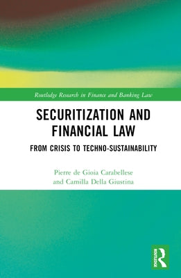 The Law of Securitisations: From Crisis to Techno-sustainability by de Gioia Carabellese, Pierre