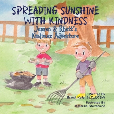 Spreading Sunshine with Kindness: Jensen and Rhett's Kindness Adventure by Kelly, Brandi