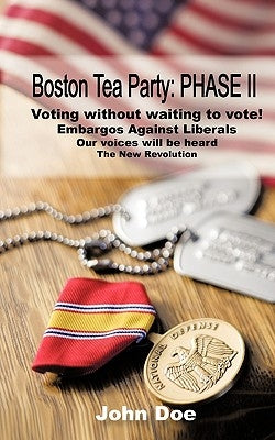 Boston Tea Party: Phase II by John Doe