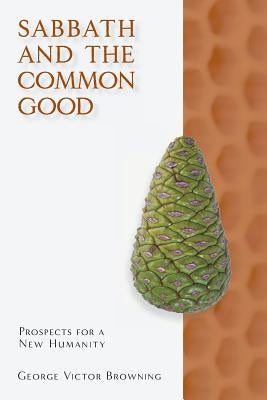 Sabbath and the Common Good by Browning, George Victor