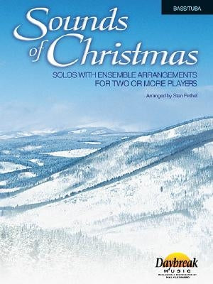 Sounds of Christmas, Bass/Tuba: Solos with Ensemble Arrangements for Two or More Players by Pethel, Stan