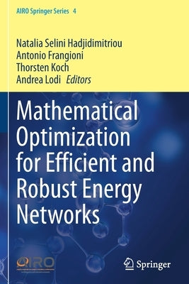 Mathematical Optimization for Efficient and Robust Energy Networks by Hadjidimitriou, Natalia Selini