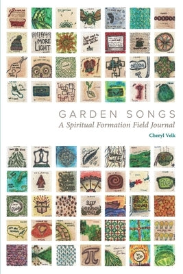 Garden Songs: A Spiritual Formation Field Journal by Velk, Cheryl