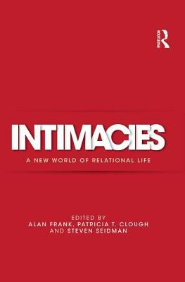 Intimacies: A New World of Relational Life by Frank, Alan