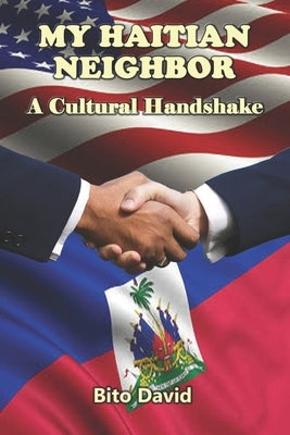 My Haitian Neighbor: A Cultural Handshake by David, Bito