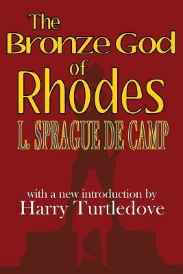 The Bronze God of Rhodes by de Camp, L. Sprague