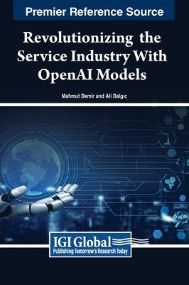 Revolutionizing the Service Industry Wth OpenAI Models by Demir, Mahmut
