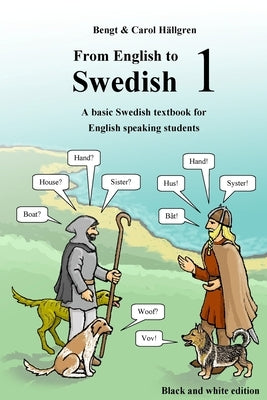 From English to Swedish 1: A basic Swedish textbook for English speaking students (black and white edition) by Hällgren, Carol