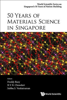 50 Years of Materials Science in Singapore by Boey Freddy