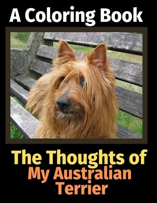 The Thoughts of My Australian Terrier: A Coloring Book by Activity Books, Brightview