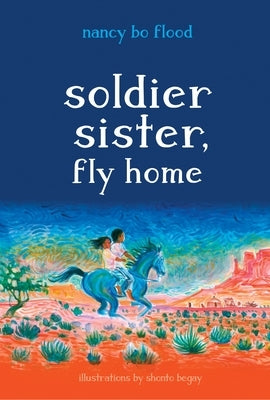 Soldier Sister, Fly Home by Flood, Nancy Bo