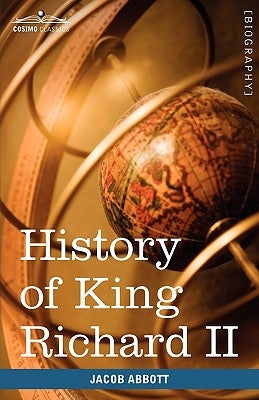 History of King Richard the Second of England by Abbott, Jacob