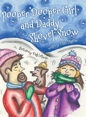 Pooper Dooper Girl and Daddy Shovel Snow by Dafoe, Dan