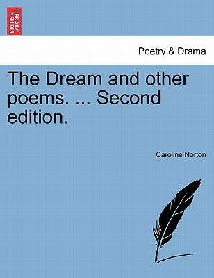 The Dream and Other Poems. ... Second Edition. by Norton, Caroline