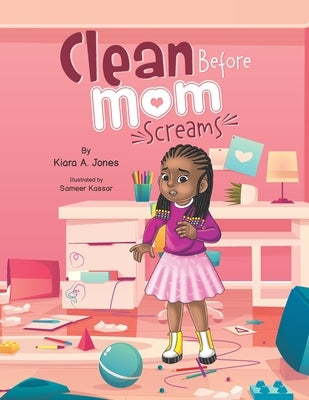 Clean before Mom Screams by Jones, Kiara Alise