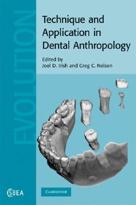 Technique and Application in Dental Anthropology by Irish, Joel D.