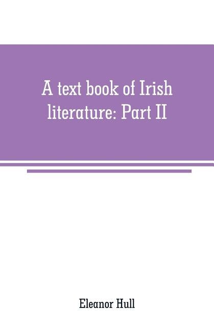 A text book of Irish literature: Part II by Hull, Eleanor