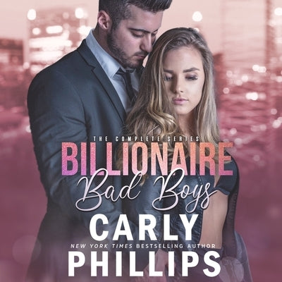Billionaire Bad Boys Box Set by Phillips, Carly