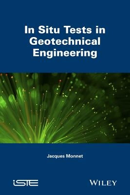 In Situ Tests in Geotechnical Engineering by Monnet, Jacques