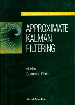 Approximate Kalman Filtering by Chen, Guanrong