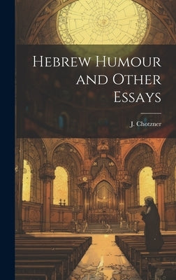 Hebrew Humour and Other Essays by Chotzner, J.