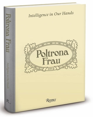 Poltrona Frau: Intelligence in Our Hands by Piazza, Mario
