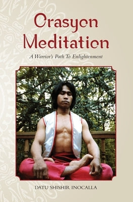 Orasyon Meditation: A Warrior's Path To Enlightenment by Wiley, Mark V.