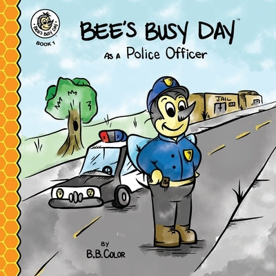 Bee's Busy Day as a Police Officer by Sullivan, Ken