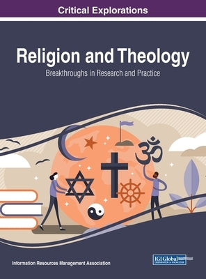 Religion and Theology: Breakthroughs in Research and Practice by Management Association, Information Reso