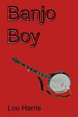 Banjo Boy by Harris, Lou