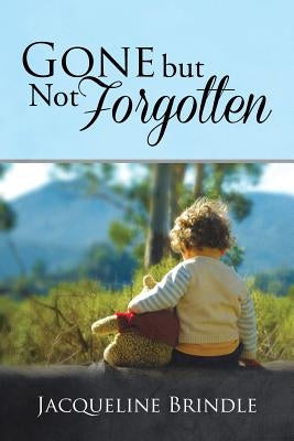 Gone but Not Forgotten by Brindle, Jacqueline