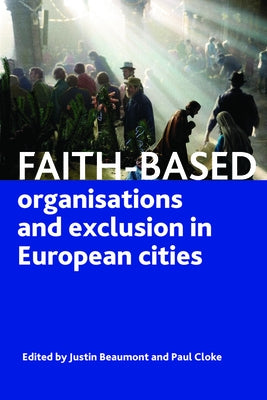 Faith-Based Organisations and Exclusion in European Cities by Beaumont, Justin