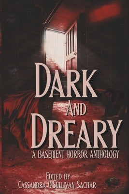 Dark and Dreary: A Basement Horror Anthology by Devecchi, Elizabeth S.