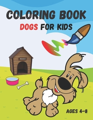 Coloring book dogs for kids: dog coloring book easy, coloring book dogs for kids ages 4-8, my dog coloring book kids 4-8, coloring book dogs, my do by Column, Joseph