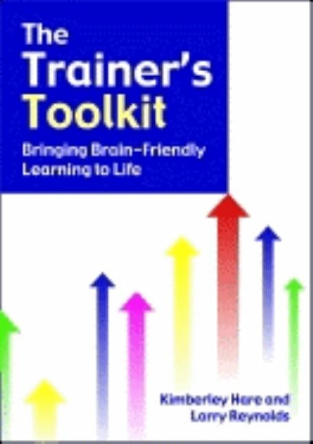 The Trainer's Toolkit: Bringing Brain-Friendly Learning to Life by Hare, Kimberley