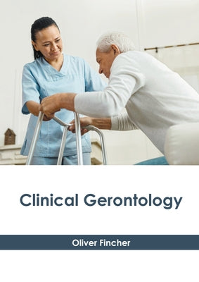 Clinical Gerontology by Fincher, Oliver